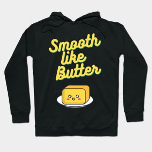 Smooth Like Butter Hoodie